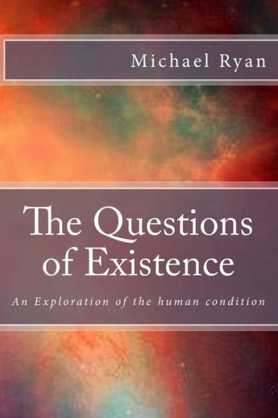 Cover for Michael Ryan · The Questions of Existence (Color Pictures): an Exploration of the Human Condition (Pocketbok) (2014)