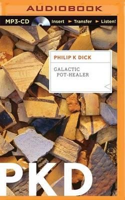 Cover for Philip K Dick · Galactic Pot-healer (MP3-CD) (2015)