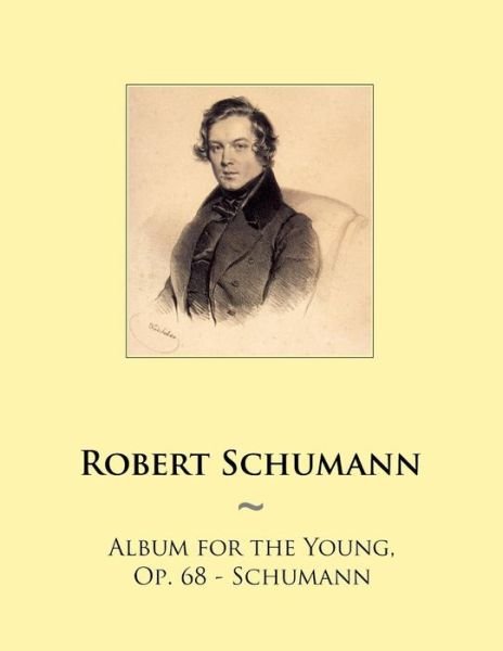 Cover for Robert Schumann · Album for the Young, Op. 68 - Schumann (Pocketbok) (2014)