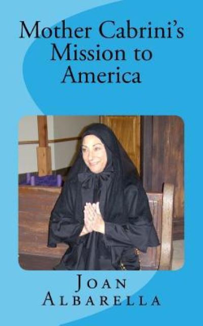 Cover for Joan K Albarella · Mother Cabrini's Mission to America (Paperback Book) (2014)