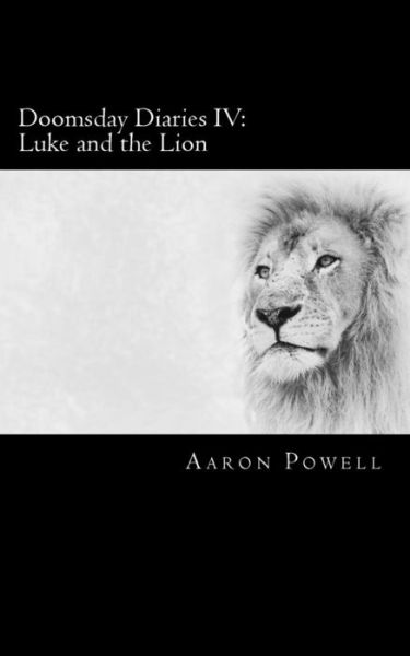 Cover for Aaron B Powell · Doomsday Diaries Iv: Luke and the Lion (Paperback Book) (2014)