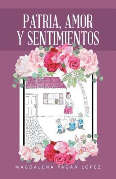 Cover for Magdalena Pagan Lopez · Patria, Amor Y Sentimientos (Paperback Book) (2017)