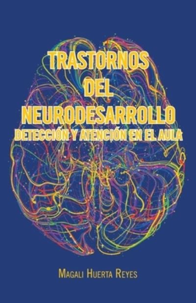 Cover for Magali Huerta Reyes · Trastornos Del Neurodesarrollo Deteccion Y Atencion En El Aula (Paperback Book) (2021)