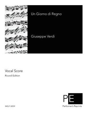 Un Giorno Di Regno - Giuseppe Verdi - Livres - Createspace - 9781507683408 - 23 janvier 2015