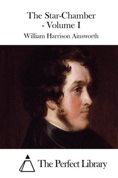 Cover for William Harrison Ainsworth · The Star-chamber - Volume I (Paperback Book) (2015)