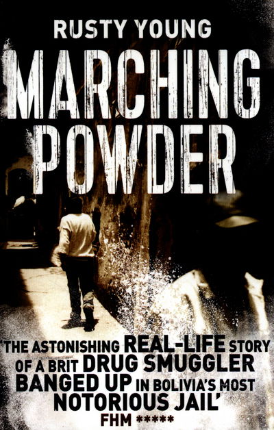 Marching Powder - Rusty Young - Książki - Pan Macmillan - 9781509829408 - 30 czerwca 2016