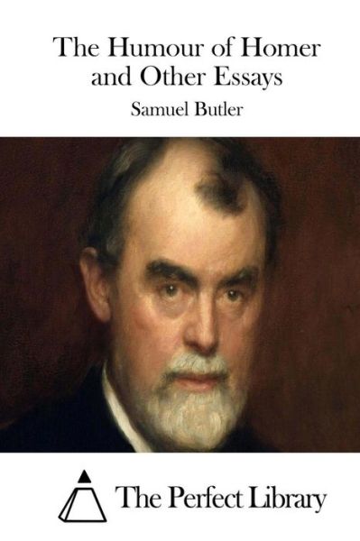 The Humour of Homer and Other Essays - Samuel Butler - Books - Createspace - 9781511783408 - April 17, 2015