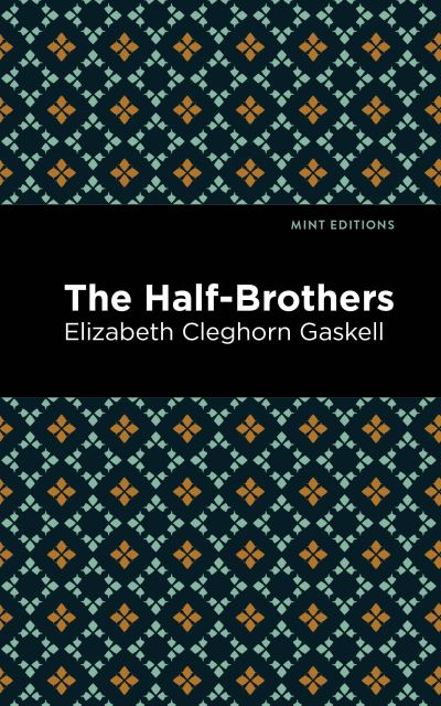 Cover for Elizabeth Cleghorn Gaskell · The Half-Brothers - Mint Editions (Paperback Book) (2021)