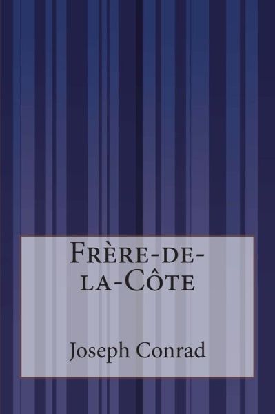 Frere-de-la-cote - Joseph Conrad - Books - Createspace - 9781515079408 - July 16, 2015