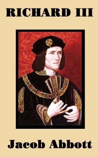 Richard III - Jacob Abbott - Livros - SMK Books - 9781515420408 - 3 de abril de 2018
