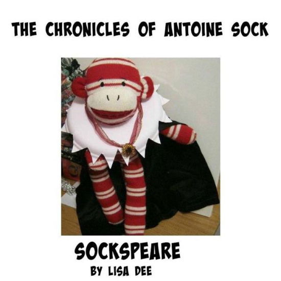 Cover for Lisa Dee · The Chronicles of Antoine Sock: Sockspeare: Sockspeare (Taschenbuch) (2015)