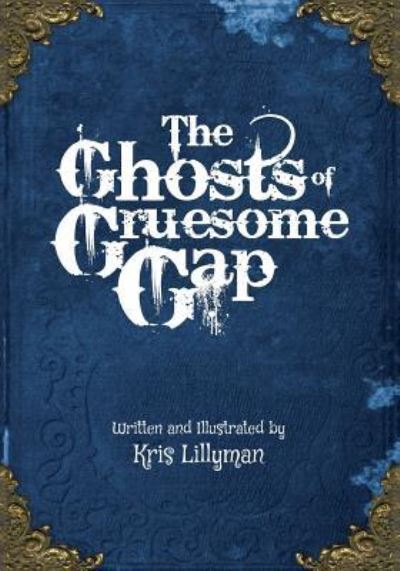 Cover for Kris Lillyman · The Ghosts Of Gruesome Gap (Paperback Book) (2015)