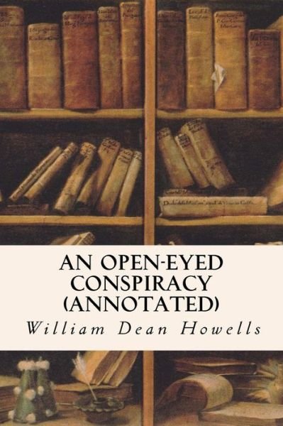 Cover for William Dean Howells · An Open-eyed Conspiracy (Annotated) (Pocketbok) (2015)