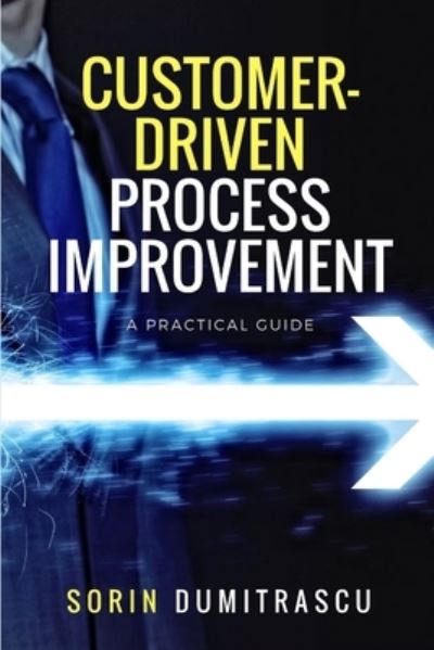 Cover for Sorin Dumitrascu · Customer-Driven Process Improvement (Paperback Book) (2017)