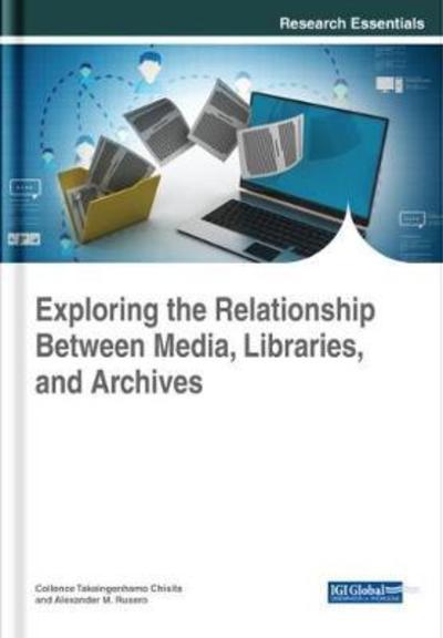 Exploring the Relationship Between Media, Libraries, and Archives - - Books - IGI Global - 9781522558408 - September 21, 2018
