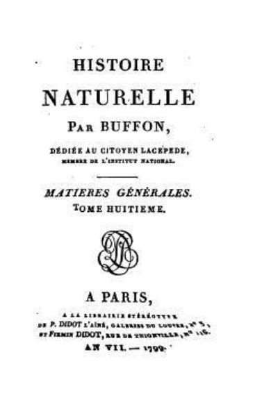 Histoire naturelle - Tome VIII - Buffon - Books - Createspace Independent Publishing Platf - 9781522756408 - December 14, 2015