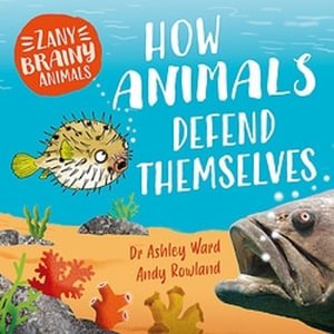 Cover for Ashley Ward · Zany Brainy Animals: How Animals Defend Themselves - Zany Brainy Animals (Paperback Book) (2025)