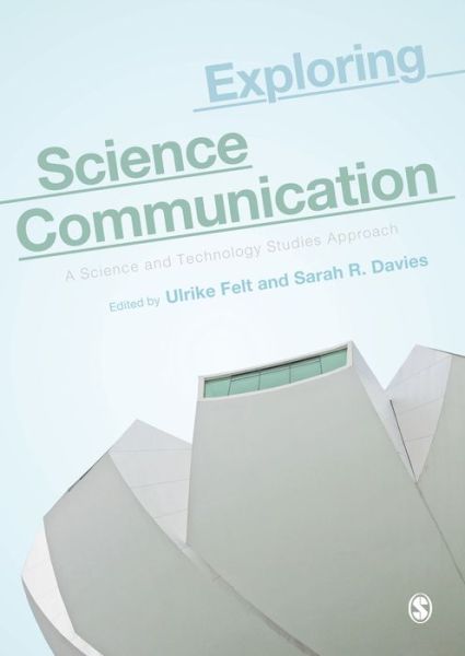 Cover for Ulrike Felt · Exploring Science Communication: A Science and Technology Studies Approach (Paperback Book) (2020)