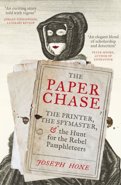 Cover for Joseph Hone · The Paper Chase: The Printer, the Spymaster, and the Hunt for the Rebel Pamphleteers (Paperback Book) (2022)