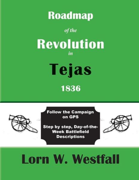 Cover for Lorn W Westfall · Roadmap of the Revolution in Tejas 1836 (Paperback Book) (2016)