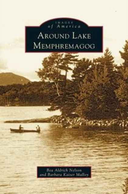 Cover for Barbara Kaiser Malloy · Around Lake Memphremagog (Hardcover Book) (2003)