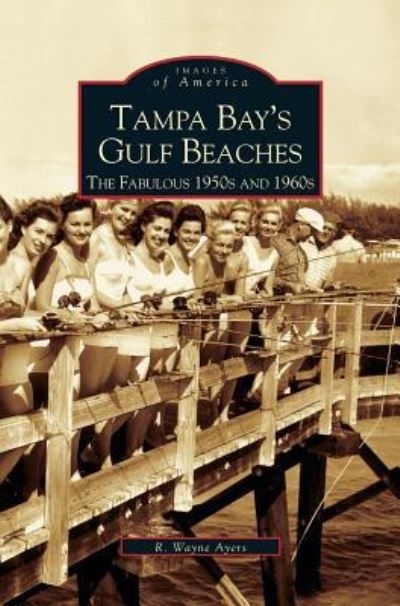 Cover for R Wayne Ayres · Tampa Bay's Gulf Beaches (Hardcover Book) (2004)