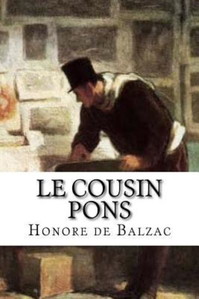 Le cousin Pons - Honore De Balzac - Książki - Createspace Independent Publishing Platf - 9781532883408 - 22 kwietnia 2016