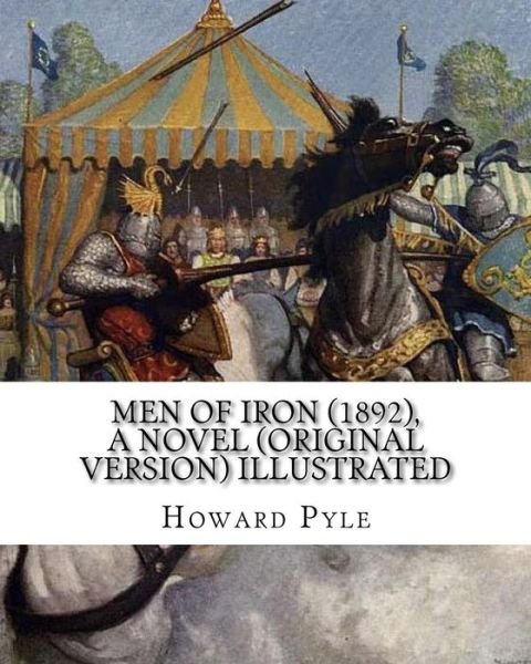 Cover for Howard Pyle · Men of Iron (1892), By Howard Pyle A NOVEL (Original Version) illustrated (Paperback Bog) (2016)