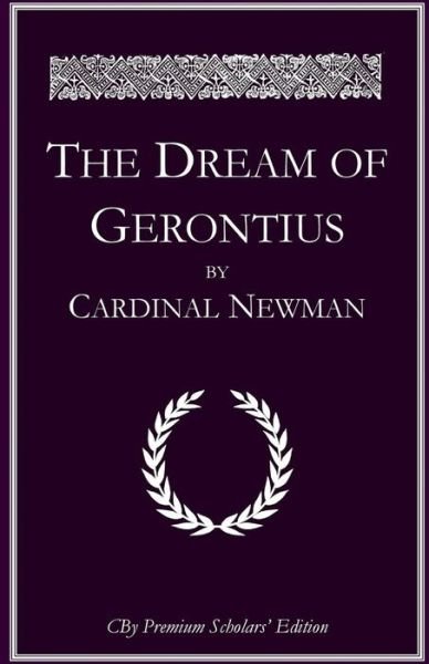 The Dream of Gerontius - John Henry Newman - Livres - Createspace Independent Publishing Platf - 9781539082408 - 26 septembre 2016