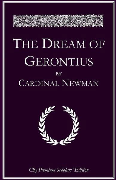 The Dream of Gerontius - John Henry Newman - Bøker - Createspace Independent Publishing Platf - 9781539082408 - 26. september 2016