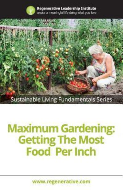 Cover for Regenerative Leadership Institute · Maximum Gardening (Paperback Book) (2016)