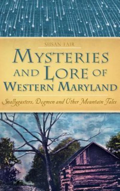 Cover for Susan Fair · Mysteries and Lore of Western Maryland (Hardcover Book) (2013)
