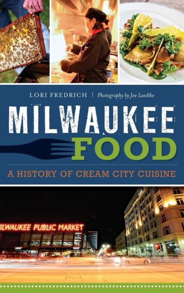 Cover for Lori Fredrich · Milwaukee Food (Hardcover Book) (2015)