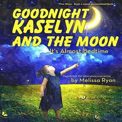 Cover for Melissa Ryan · Goodnight Kaselyn and the Moon, It's Almost Bedtime (Paperback Book) (2016)