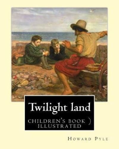 Cover for Howard Pyle · Twilight land By (Paperback Book) (2017)