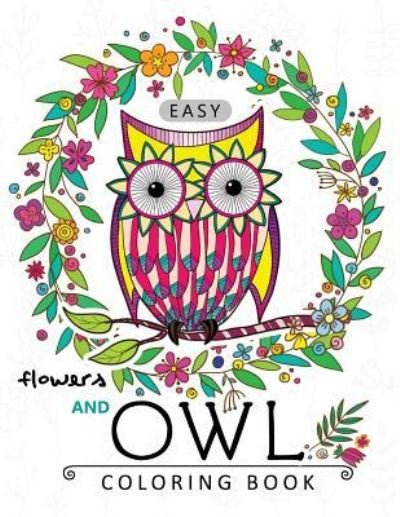 Cover for Adult Coloring Books · Easy Flowers and Owl Coloring Book (Taschenbuch) (2017)
