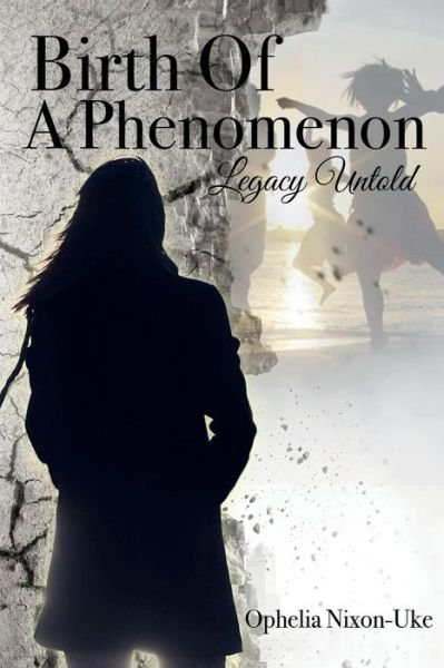 Cover for Ophelia Nixon-Uke · Birth of a Phenomenon (Paperback Book) (2017)