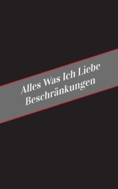 Cover for Apfelkuchen · Alles Was Ich Liebe Uber Beschrankungen (Paperback Book) (2017)