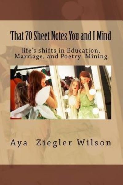 Cover for Aya Ziegler Wilson · That 70 Sheet Notes You and I Mind (Paperback Book) (2017)