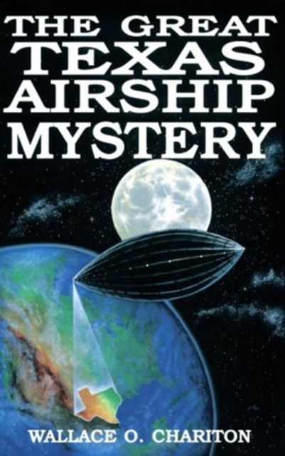 Cover for Wallace O. Chariton · The Great Texas Airship Mystery (Hardcover Book) (1991)