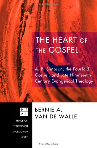 Cover for Bernie Van de Walle · The Heart of the Gospel: A. B. Simpson, the Fourfold Gospel, and Late Nineteenth-Century Evangelical Theology (Paperback Book) (2009)