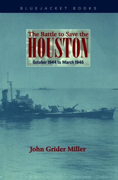 Cover for John Grider Miller · The Battle to Save the Houston: October 1944 to March 1945 (Paperback Book) [New edition] (2013)