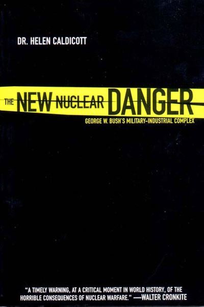 Cover for Helen Caldicott · The New Nuclear Danger: George W Bush's Military-Industrial Complex (Paperback Book) (2002)