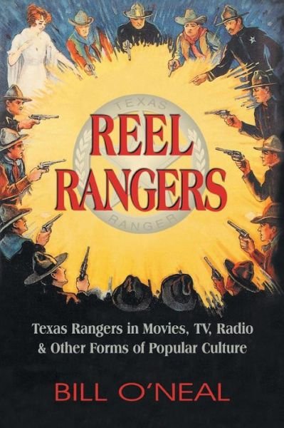 Cover for Bill O'neal · Reel Rangers: Texas Rangers in Movies, Tv, Radio &amp; Other Forms of Popular Culture (Taschenbuch) (2008)