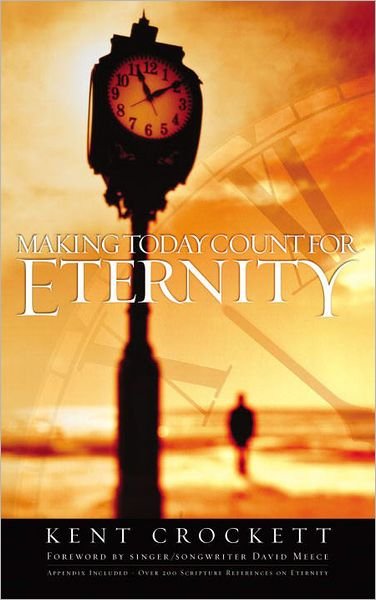 Cover for Kent Crockett · Making Today Count for Eternity (Paperback Book) (2001)