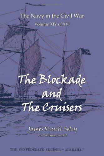 The Blockade and the Cruisers - James Russell Soley - Books - Digital Scanning Inc. - 9781582185408 - August 16, 2004