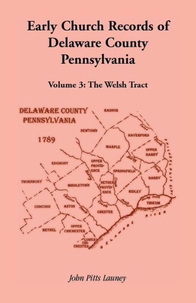 Early Church Records of Delaware County, Pennsylvania, Volume 3 -  - Books - Heritage Books, Inc. - 9781585494408 - April 30, 2019