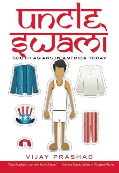 Cover for Vijay Prashad · Uncle Swami: South Asians in America Today (Paperback Book) (2014)