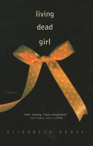 Cover for Elizabeth Scott · Living Dead Girl (Hardcover Book) (2009)