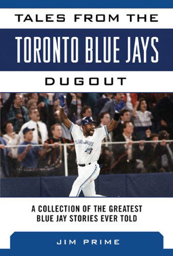 Cover for Jim Prime · Tales from the Toronto Blue Jays Dugout: A Collection of the Greatest Blue Jays Stories Ever Told - Tales from the Team (Hardcover Book) (2014)